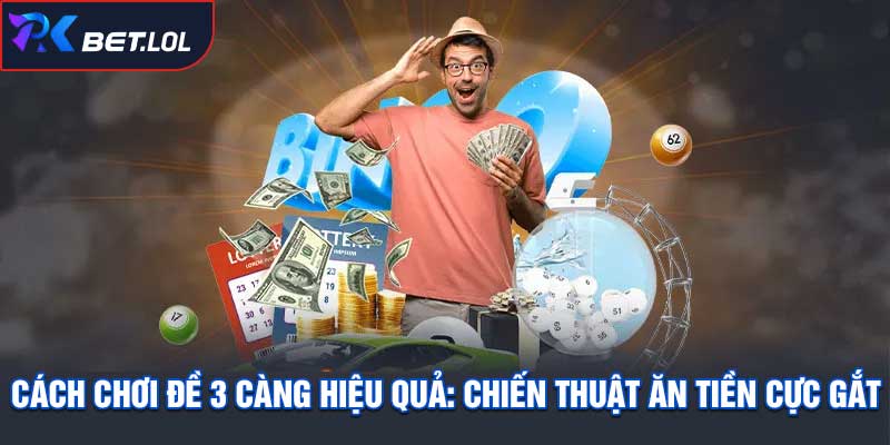 Cách Chơi Đề 3 Càng