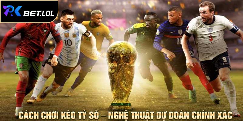 Cách chơi kèo tỷ số